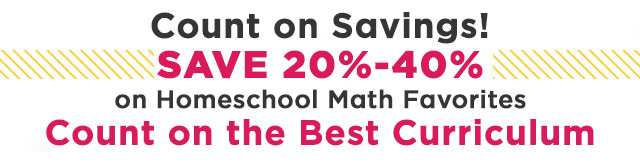 Count on Savings! Save 20%-40% on Homeschool Math Favorites - Count on the Best Curriculum