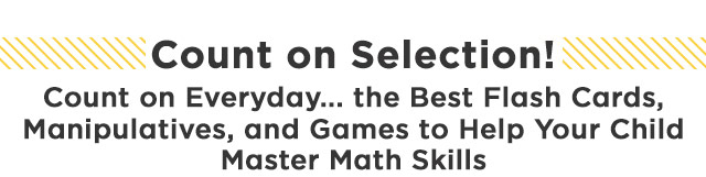 Count on Selection! Count on Everyday... the Best Flash Cards, Manipulatives, and Games to Help Your Child Master Math Skills