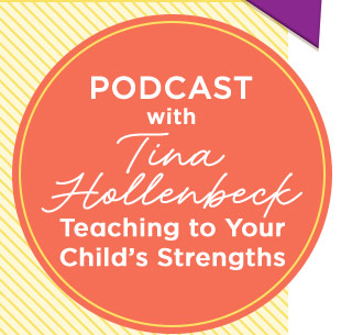 Podcast with Tina Hollenbeck - Teaching to Your Child's Strengths