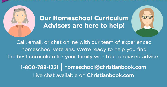 Contact Homeschool, Curriculum Advisors, 1-800-788-1221, homeschool@christianbook.com