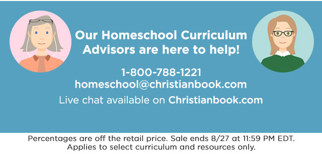 Contact Homeschool, Curriculum Advisors, 1-800-788-1221, homeschool@christianbook.com