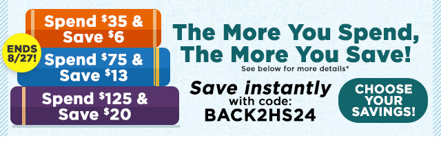 The More You Spend, The More You Save! Save instantly with code: BACK2HS24