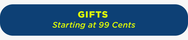 Gifts, STarting at 99 cents