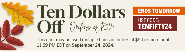 Ten Dollars Off Orders of $50+