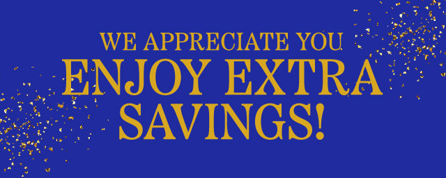 We appreciate you! Enjoy Extra Savings!