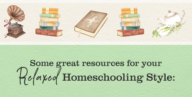 Some great Resources for your Relaxed Homeschooling Style