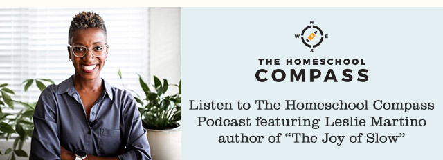 The Homeschool Compass Podcast | Listen now to the Podcast episode featuring Leslie Martino, author of The Joy of Slow