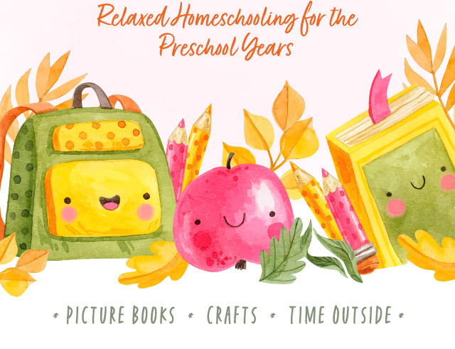 Relaxed Homeschooling for the Preschool Years