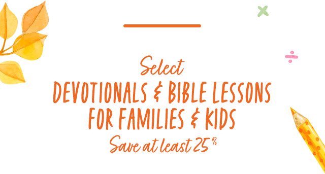 Select Devotionals & Bible Lessons for Families & Kids, Save at least 25%