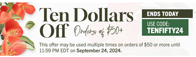 Ten Dollars Off Orders of $50+, Ends Today