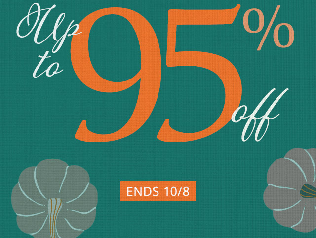 Up To 95% off, Ends 10/8