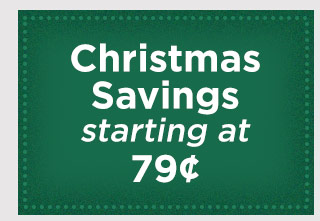 Christmas Savings starting at 79Â¢