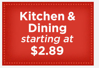 Kitchen & Dining starting at $2.89