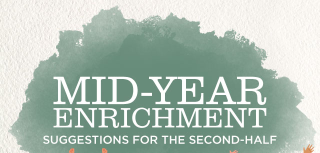 Mid-Year Enrichment | Suggestions for tge Second-Half